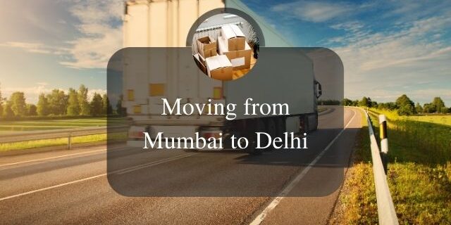 Urban explorers navigating the move from Mumbai to Delhi. Gain insider insights with our relocation guide for a smooth transition. Moving from Mumbai to Delhi made simple